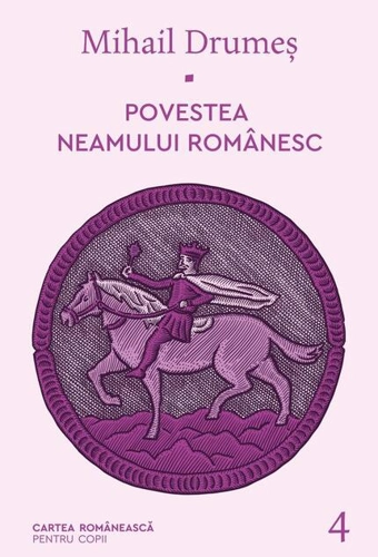 Povestea neamului românesc (Vol. 4)