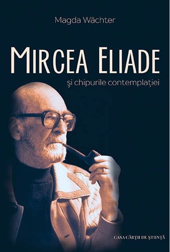 Mircea Eliade și chipurile contemplației