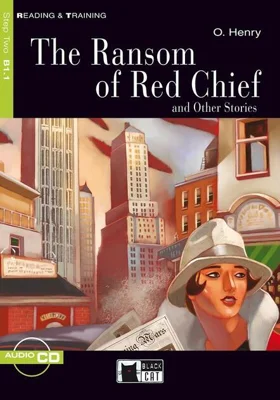 The Ransom of Red Chief and Other Stories + CD (Step Two B1.1)
