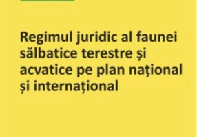 Regimul juridic al faunei sălbatice terestre și acvatice pe plan național și internațional