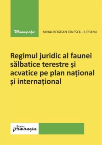 Regimul juridic al faunei sălbatice terestre și acvatice pe plan național și internațional