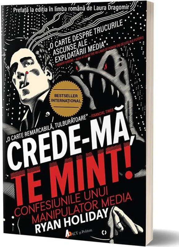 Crede-mă, te mint! Confesiunile unui manipulator media