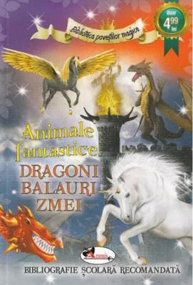 Animale fantastice. Dragoni, balauri, zmei