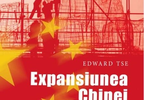 Expansiunea Chinei. Cum Alibaba, Huawei, Lenovo şi alţii schimbă regulile afacerilor