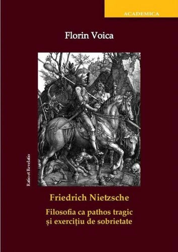 Friedrich Nietzsche. Filosofia ca pathos tragic și exercițiu de sobrietate