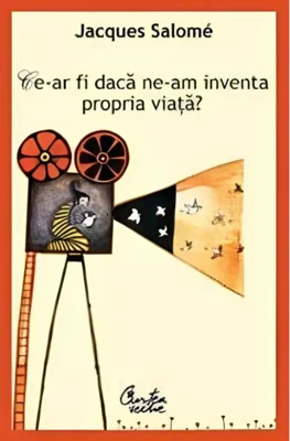 Ce-ar fi dacă ne-am inventa propria viaţă? - Ed. a III-a