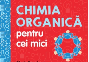 Chimia organică pentru cei mici. Universitatea copiilor