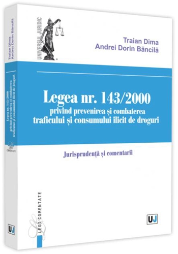 Legea nr. 143/2000 privind prevenirea și combaterea traficului și consumului ilicit de droguri