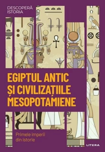 Egiptul Antic și civilizațiile mesopotamiene (Vol. 1)