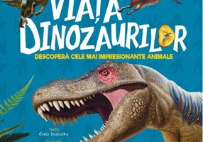 Descoperă - Viața dinozaurilor