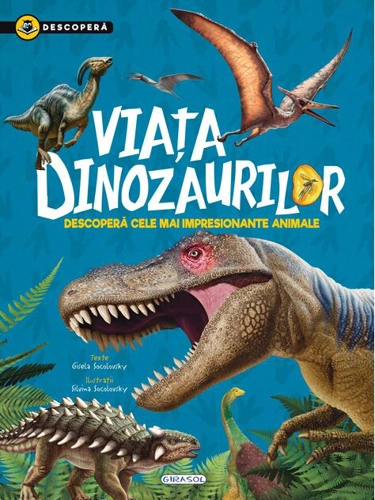 Descoperă - Viața dinozaurilor