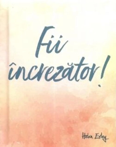 Fii încrezător!
