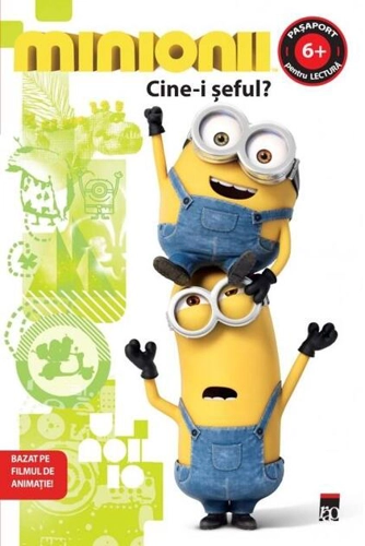 Minionii. Cine-i șeful? Pașaport pentru lectură. Nivelul 2 - Citește cu voce tare (6+ ani)