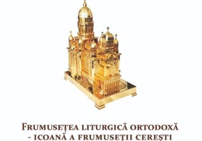 Frumusețea Liturgică Ortodoxă. Icoană a frumuseții cerești