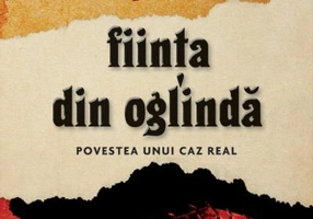 Fiinţa din oglindă. Povestea unui caz real