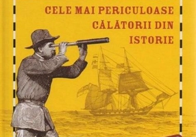 Explorează! Cele mai periculoase călătorii din istorie