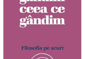 De ce gândim ceea ce gândim: Filosofia pe scurt