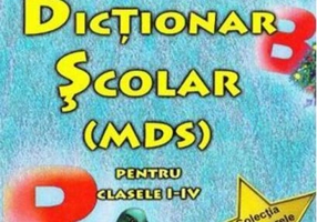 Mic dicționar școlar (MDS) pentru clasele I-IV