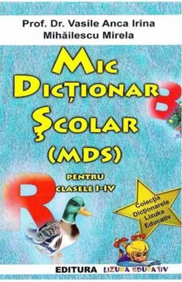 Mic dicționar școlar (MDS) pentru clasele I-IV