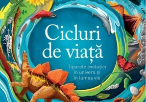 Cicluri de viață. Tiparele evoluției în univers și în lumea vie