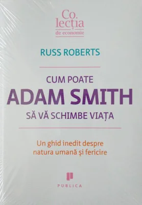 Cum poate Adam Smith să vă schimbe viaţa