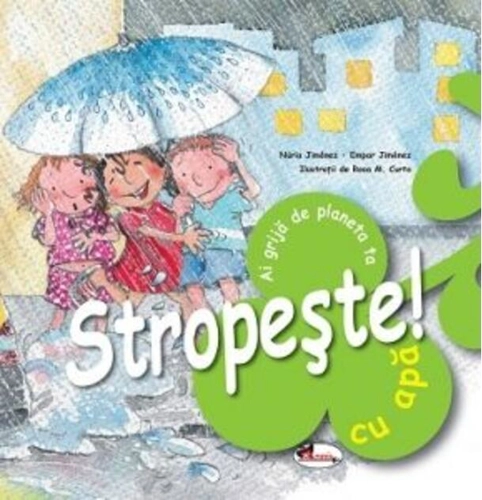 Stropește cu apă! Ai grijă de planeta ta