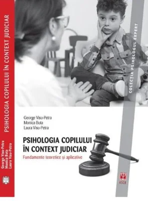 Psihologia copilului în context judiciar. Fundamente teoretice și aplicative