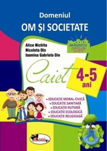 Domeniul Om și societate. Caiet pentru 4-5 ani