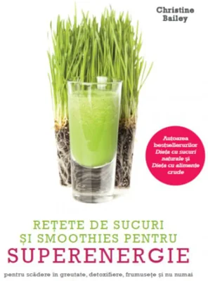 Rețete de sucuri și smoothies pentru superenergie