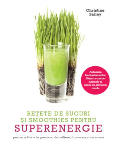 Rețete de sucuri și smoothies pentru superenergie