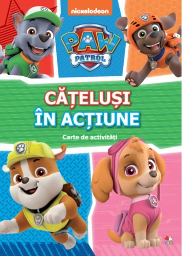Patrula Cățelușilor. Cățeluși în acțiune. Carte de activități