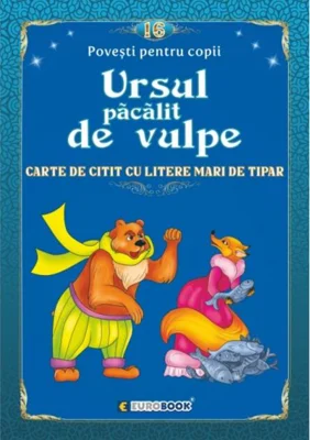 Povești pentru citit: Ursul păcălit de vulpe