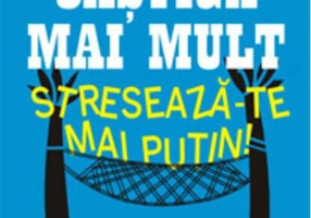 Câştigă mai mult, stresează-te mai puţin!