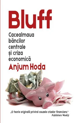 Bluff. Cacealmaua băncilor centrale și criza economică