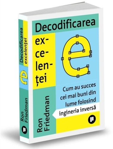 Decodificarea excelenței. Cum au succes cei mai buni din lume folosind ingineria inversă