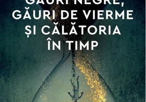 Găuri negre, găuri de vierme și călătoria în timp