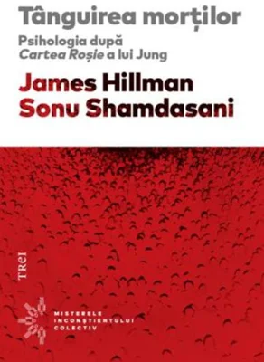 Tânguirea morţilor. Psihologia după Cartea Roşie a lui Jung