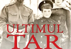 Ultimul Țar. Nicolae al II-lea și Revoluția Rusă