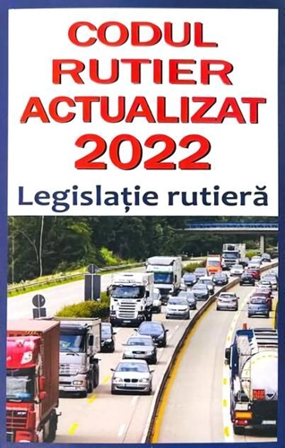 Cod rutier actualizat 2022 - Legislație rutieră