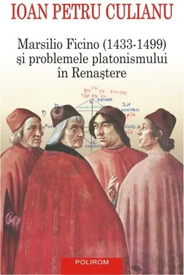 Marsilio Ficino (1433-1499) și problemele platonismului în Renaștere