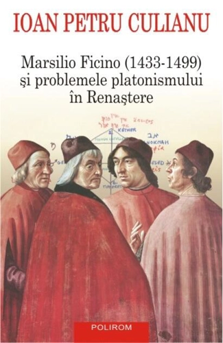 Marsilio Ficino (1433-1499) și problemele platonismului în Renaștere