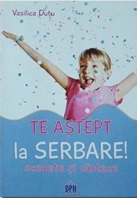 Te aștept la serbare! Scenete și cântece