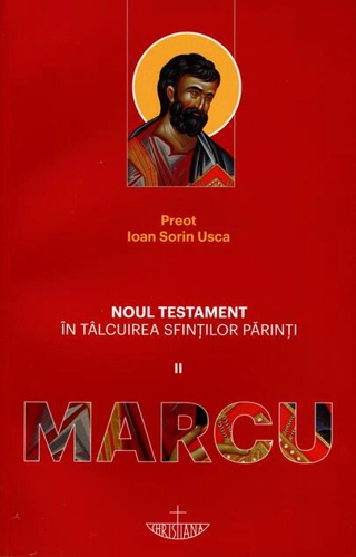 Noul Testament în tâlcuirea sfinților părinți (Vol. 2) Marcu