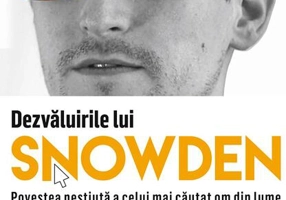 Dezvăluirile lui Snowden. Povestea neștiută a celui mai căutat om din lume