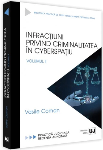 Infracțiuni privind criminalitatea în cyberspațiu (Vol. 2)