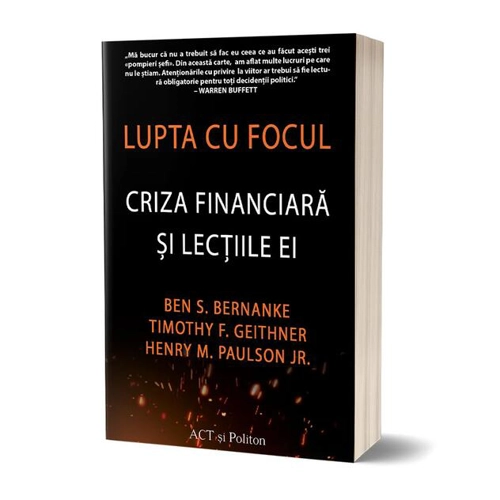 Lupta cu focul. Criza financiară și lecțiile ei