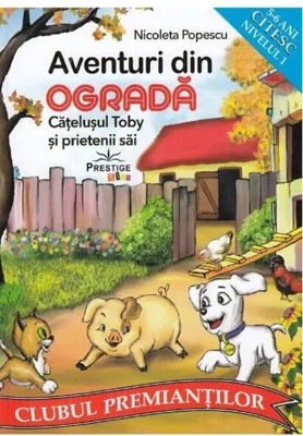 Aventuri din ogradă. Cățelușul Toby și prietenii săi