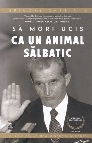 Să mori ucis ca un animal sălbatic. Sfârșitul Ceaușeștilor (Vol. 2)