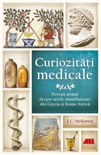 Curiozități medicale. Povești stranii despre artele tămăduitoare din Grecia și Roma Antică
