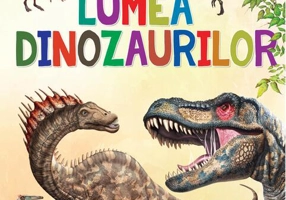 Primele lecturi: Lumea dinozaurilor